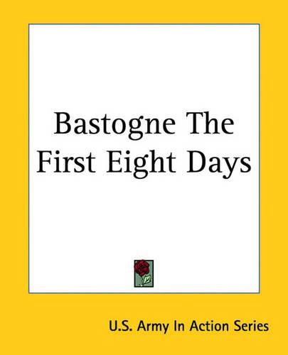 Bastogne the First Eight Days