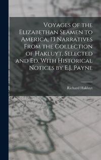 Cover image for Voyages of the Elizabethan Seamen to America, 13 Narratives From the Collection of Hakluyt, Selected and Ed. With Historical Notices by E.J. Payne