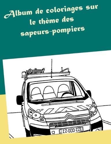 Cover image for Album de coloriages sur le theme des sapeurs-pompiers