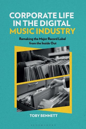 Cover image for Corporate Life in the Digital Music Industry: Remaking the Major Record Label from the Inside Out