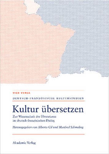 Cover image for Kultur UEbersetzen: Zur Wissenschaft Des UEbersetzens Im Deutsch-Franzoesischen Dialog