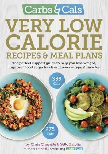 Cover image for Carbs & Cals Very Low Calorie Recipes & Meal Plans: Lose Weight, Improve Blood Sugar Levels and Reverse Type 2 Diabetes