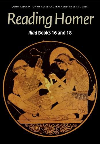 Cover image for Reading Homer: Iliad Books 16 and 18