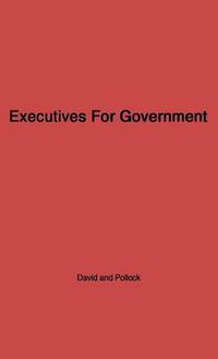Cover image for Executives for Government: Central Issues of Federal Personnel Administration