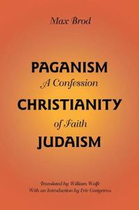 Cover image for Paganism - Christianity - Judaism: A Confession of Faith