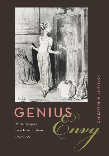 Cover image for Genius Envy: Women Shaping French Poetic History, 1801-1900