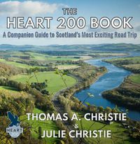 Cover image for The Heart 200 Book: A Companion Guide to Scotland's Most Exciting Road Trip