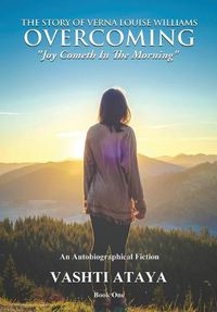 Cover image for The Story of Verna Louise Williams OVERCOMING Joy Cometh In The Morning