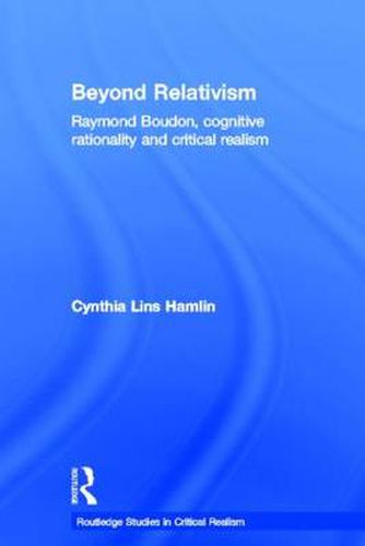 Cover image for Beyond Relativism: Raymond Boudon, Cognitive Rationality and Critical Realism