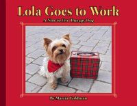 Cover image for Lola Goes to Work: A Nine-to-Five Therapy Dog