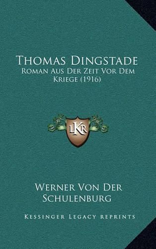 Thomas Dingstade: Roman Aus Der Zeit VOR Dem Kriege (1916)