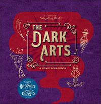 Cover image for J.K. Rowling's Wizarding World: The Dark Arts: A Movie Scrapbook