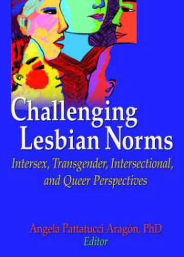 Cover image for Challenging Lesbian Norms: Intersex, Transgender, Intersectional, and Queer Perspectives: Intersex, Transgender, Intersectional, and Queer Perspectives