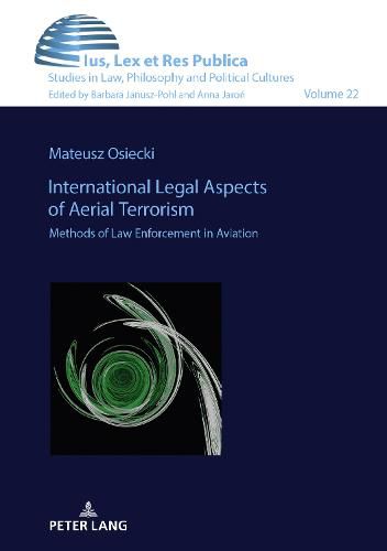 Cover image for International Legal Aspects of Aerial Terrorism: How Does International Law Fight Against Cruelty in the Skies?