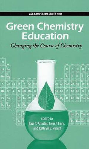 Cover image for Green Chemistry Education: Changing the Course of Chemistry