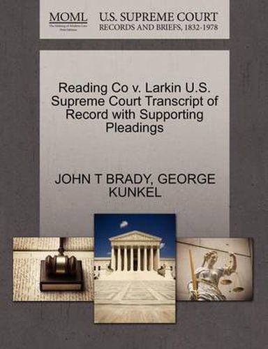 Reading Co V. Larkin U.S. Supreme Court Transcript of Record with Supporting Pleadings