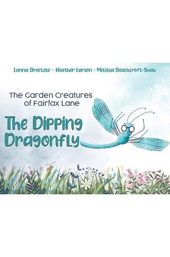 The Garden Creatures of Fairfax Lane: The Dipping Dragonfly