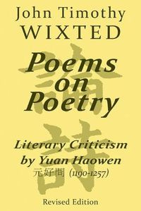 Cover image for Poems on Poetry: Literary Criticism by Yuan Haowen &#20803;&#22909;&#21839; (1190-1257)