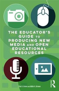 Cover image for The Educator's Guide to Producing New Media and Open Educational Resources