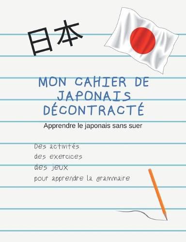 Cover image for Mon Cahier de japonais decontracte: Apprendre sans souffrir