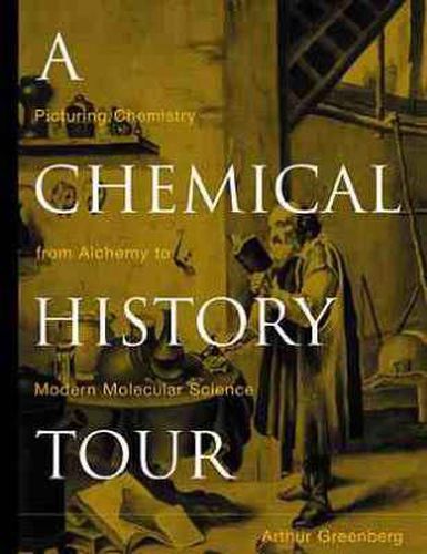 A Chemical History Tour: Picturing Chemistry from Alchemy to Modern Molecular Science