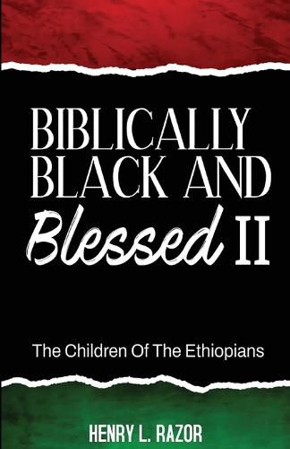 Cover image for Biblically Black & Blessed II The Children of the Ethiopians