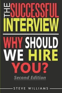 Cover image for Interview: The Successful Interview, 2nd Ed. - Why Should We Hire You?