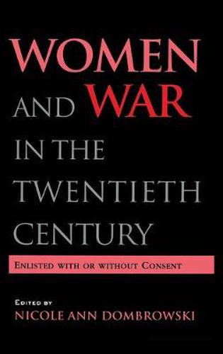 Women and War in the Twentieth Century: Enlisted with or without Consent