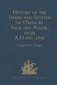 Cover image for History of the Imams and Seyyids of 'Oman by Salil-ibn-Razik, from A.D. 661-1856