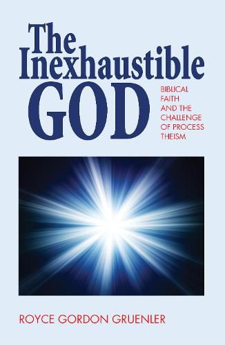 Cover image for The Inexhaustible God: Biblical Faith and the Challenge of Process Theism