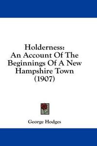 Cover image for Holderness: An Account of the Beginnings of a New Hampshire Town (1907)