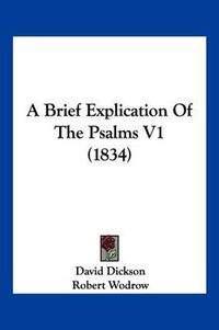 Cover image for A Brief Explication of the Psalms V1 (1834)