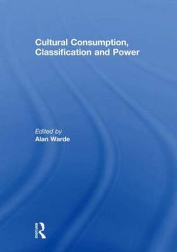 Cultural Consumption, Classification and Power