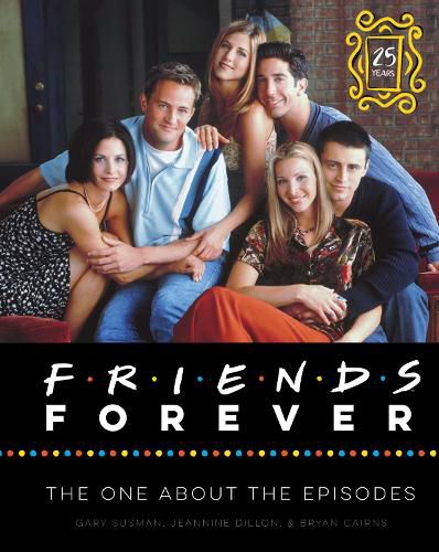 Cover image for Friends Forever [25th Anniversary Ed]: The One About the Episodes