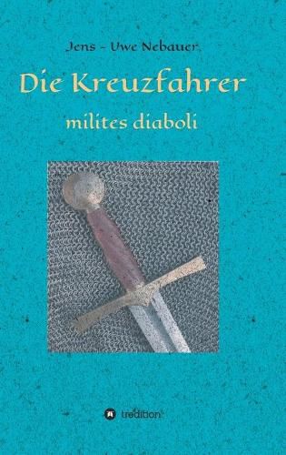 Cover image for Die Kreuzfahrer - milites diaboli