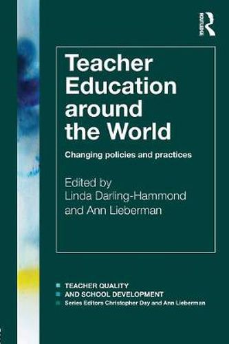 Cover image for Teacher Education Around the World: Changing Policies and Practices