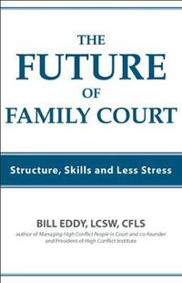 Cover image for The Future of Family Court: Skills Structure and Less Stress