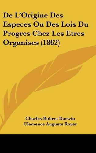 de L'Origine Des Especes Ou Des Lois Du Progres Chez Les Etres Organises (1862)