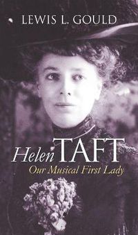 Cover image for Helen Taft: Our Musical First Lady