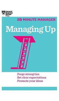 Cover image for Managing Up (HBR 20-Minute Manager Series)