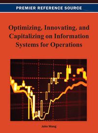 Cover image for Optimizing, Innovating, and Capitalizing on Information Systems for Operations