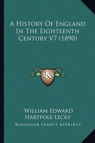 Cover image for A History of England in the Eighteenth Century V7 (1890)