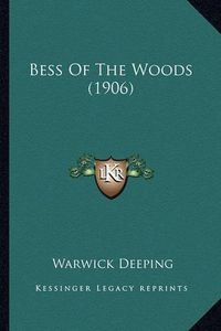 Cover image for Bess of the Woods (1906)