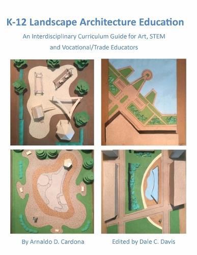 Cover image for K-12 Landscape Architecture Education: An Interdisciplinary Curriculum Guide for Art, STEM and Vocational/Trade Educators