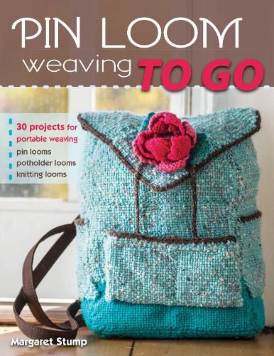 Cover image for Pin Loom Weaving to Go: 30 Projects for Portable Weaving