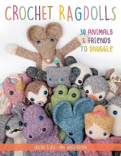 Cover image for Crochet Ragdolls: 30 Animals and Friends to Snuggle