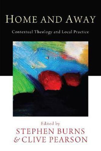 Cover image for Home and Away: Contextual Theology and Local Practice