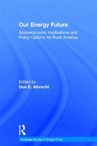 Cover image for Our Energy Future: Socioeconomic Implications and Policy Options for Rural America