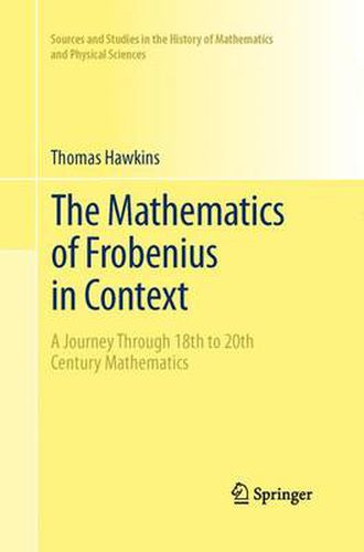 Cover image for The Mathematics of Frobenius in Context: A Journey Through 18th to 20th Century Mathematics