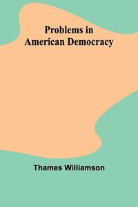 Cover image for Problems in American Democracy